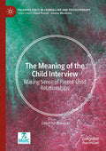 The Meaning of the Child Interview: Making Sense of Parent-Child Relationships