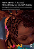 Articulations, A Radical Methodology for Black Pedagogy: Redefining Education through Black Women's Hair Experiences