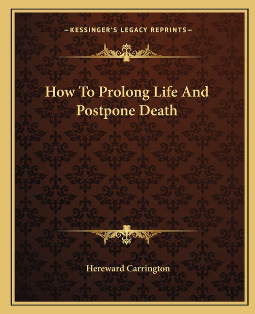 How To Prolong Life And Postpone Death