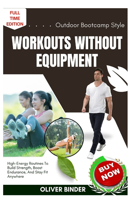 Outdoor Bootcamp Style Workouts Without Equipment: High-Energy Routines To Build Strength, Boost Endurance, And Stay Fit Anywhere