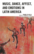 Music, Dance, Affect, and Emotions in Latin America