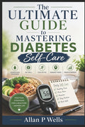 The ultimate guide to mastering diabetes self-care