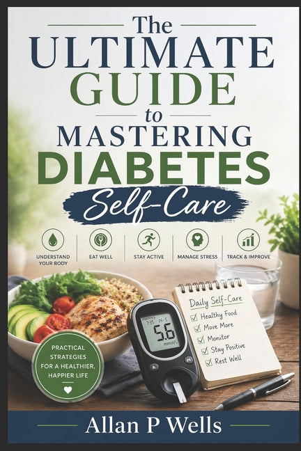 The ultimate guide to mastering diabetes self-care