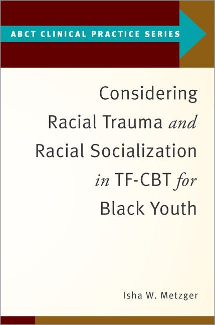 Considering Racial Trauma and Racial Socialization in Tf-CBT for Black Youth