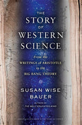 The Story of Western Science: From the Writings of Aristotle to the Big Bang Theory
