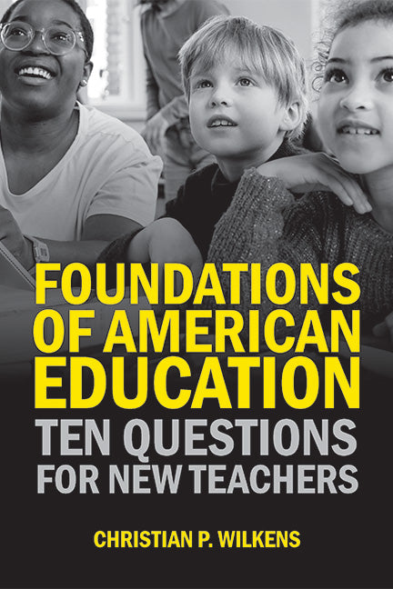 Foundations of American Education: Ten Questions for New Teachers