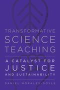 Transformative Science Teaching: A Catalyst for Justice and Sustainability