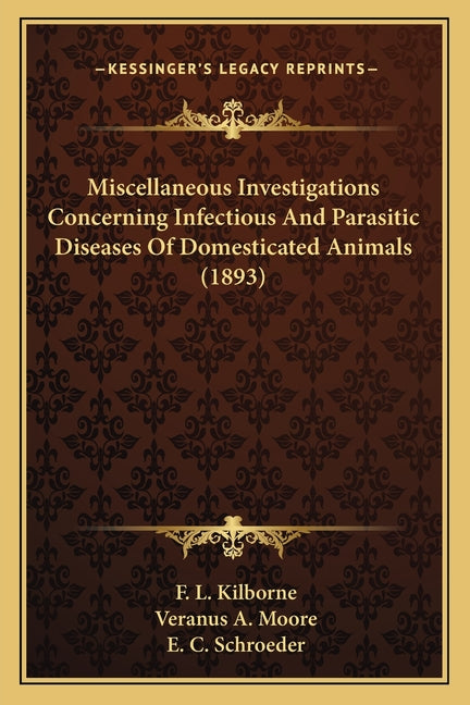 Miscellaneous Investigations Concerning Infectious And Parasitic Diseases Of Domesticated Animals (1893)