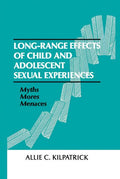 Long-range Effects of Child and Adolescent Sexual Experiences: Myths, Mores, and Menaces