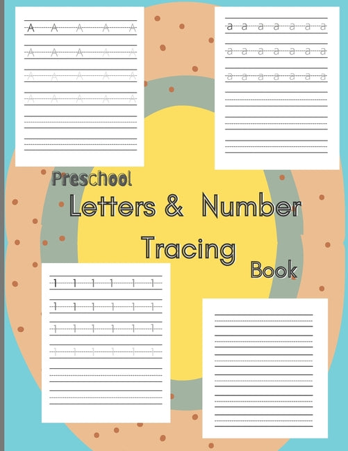 Preschool letters and number tracing book: tracing paperback / learning how to write letters age 3+ / 8.5x11