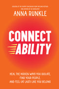 Connectability: Heal the Hidden Ways You Isolate, Find Your People, and Feel (at Last) Like You Belong