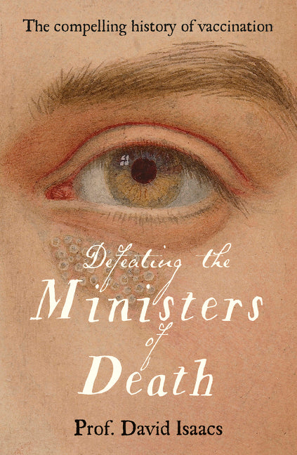 Defeating the Ministers of Death: The Compelling Story of Vaccination, One of Medicine's Greatest Triumphs