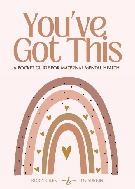 You've Got This - A Pocket Guide to Maternal Mental Health