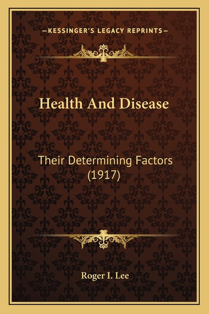 Health And Disease: Their Determining Factors (1917)