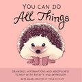 You Can Do All Things: Drawings, Affirmations and Mindfulness to Help with Anxiety and Depression (Cute Little Gift for Women, Self Care Affirmations)