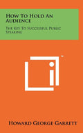 How To Hold An Audience: The Key To Successful Public Speaking