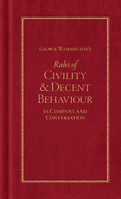 George Washington's Rules of Civility and Decent Behaviour