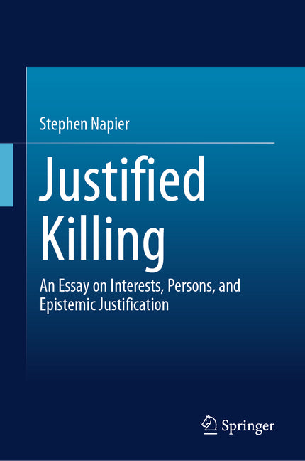 Justified Killing: An Essay on Interests, Persons, and Epistemic Justification