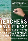 Teachers Have It Easy: The Big Sacrifices and Small Salaries of America's Teachers