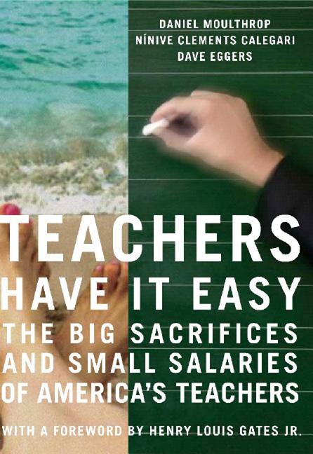 Teachers Have It Easy: The Big Sacrifices and Small Salaries of America's Teachers