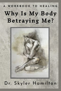 Why Is My Body Betraying Me?