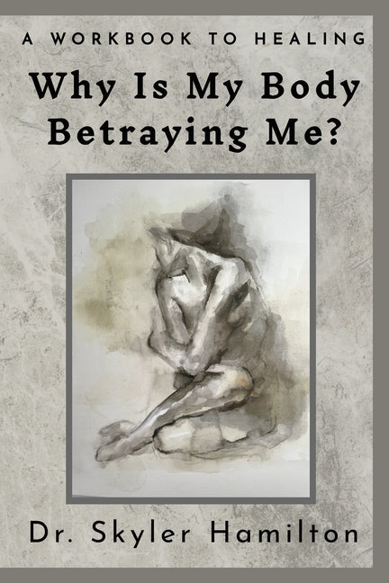 Why Is My Body Betraying Me?