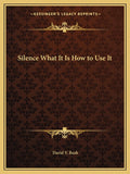 Silence What It Is How to Use It