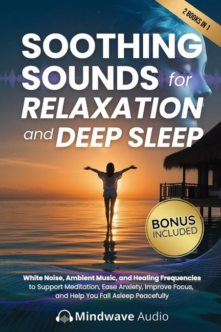 Soothing Sounds for Relaxation and Deep Sleep: White Noise, Ambient Music, and Healing Frequencies to Support Meditation, Ease Anxiety, Improve Focus,