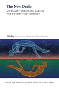 New Death: Mortality and Death Care in the Twenty-First Century