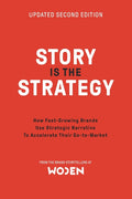 Story is the Strategy (Second Edition): How Fast-Growing Brands Use Strategic Narrative to Drive Their Go-to-Market