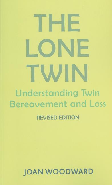The Lone Twin: Understanding Twin Bereavement and Loss (Revised Edition) (Revised)