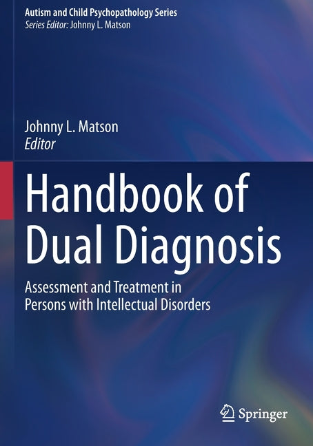 Handbook of Dual Diagnosis: Assessment and Treatment in Persons with Intellectual Disorders (2020)