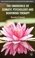 The Emergence of Somatic Psychology and Bodymind Therapy (2010)