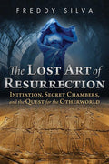 The Lost Art of Resurrection: Initiation, Secret Chambers, and the Quest for the Otherworld (Edition, New)