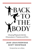 Back to the Body: Infusing Physical Life into Characters in Theatre and Film