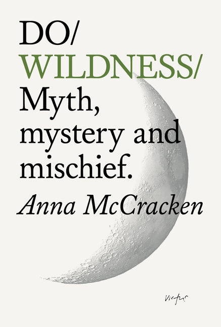 Do Wildness: Myth, Mystery and Mischief