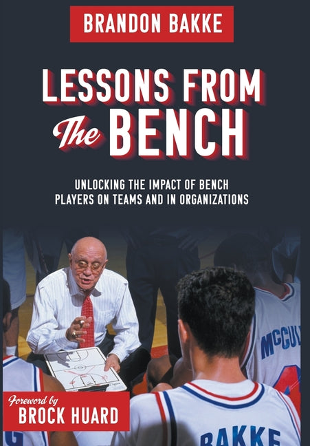 Lessons From the Bench: Unlocking the Impact of Bench Players on Teams and in Organizations