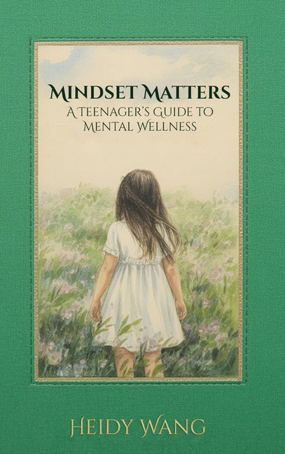 Mindset Matters: A Teenager's Guide to Mental Wellness