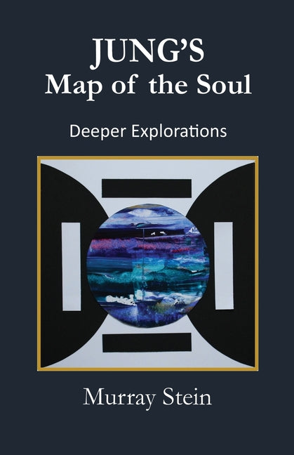 Jung's Map of the Soul - Deeper Explorations