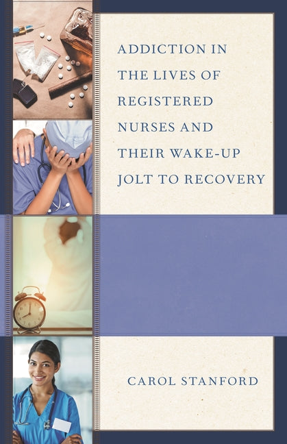Addiction in the Lives of Registered Nurses and Their Wake-Up Jolt to Recovery