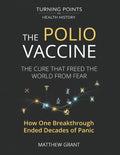 The Polio Vaccine: The Cure That Freed the World from Fear. How One Breakthrough Ended Decades of Panic.