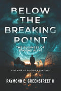 Below the Breaking Point: The Business of Staying Alive