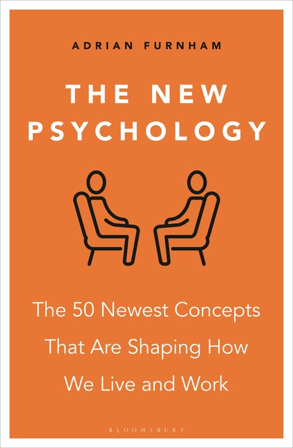 The New Psychology: The 50 Newest Concepts That Are Shaping How We Live and Work