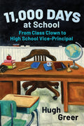 11,000 Days at School: From Class Clown to High School Vice-Principal