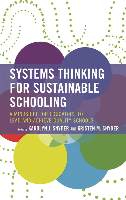 Systems Thinking for Sustainable Schooling: A Mindshift for Educators to Lead and Achieve Quality Schools