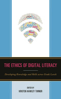 Ethics of Digital Literacy: Developing Knowledge and Skills Across Grade Levels