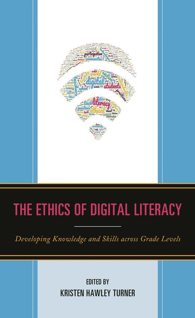 Ethics of Digital Literacy: Developing Knowledge and Skills Across Grade Levels