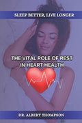 Sleep Better, Live Longer: The Vital Role of Rest in Heart Health