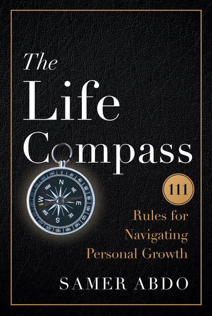 The Life Compass: 111 Rules for Navigating Personal Growth