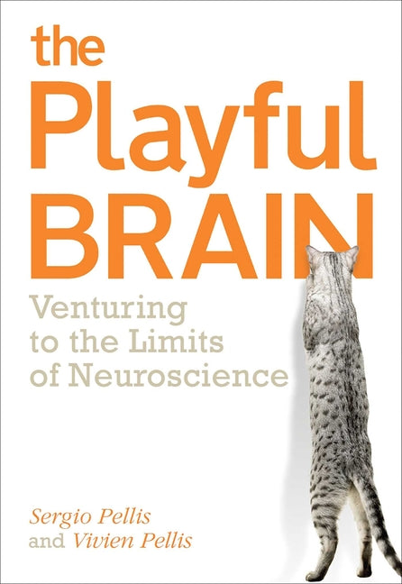 Playful Brain: Venturing to the Limits of Neuroscience